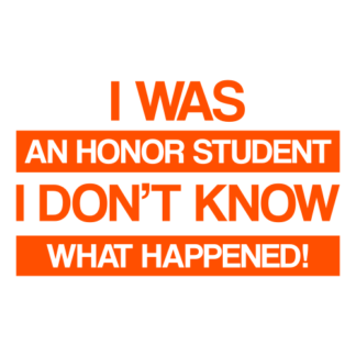 I Was An Honor Student I Don't Know What Happened Decal (Orange)